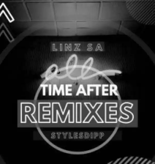 Linz SA X Stylesdipp - Time After (Tonik Deep
